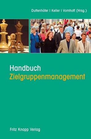 Handbuch Zielgruppenmanagement von Duttenhöfer,  Stephan, Keller,  Bernhard, Vomhoff,  Stephan