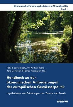 Handbuch zu den ökonomischen Anforderungen der europäischen Gewässerpolitik von Buchs,  Ann Kathrin, Cortekar,  Jörg, Lauterbach,  Falk R., Marggraf,  Rainer