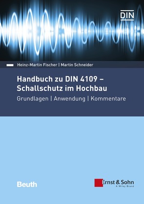 Handbuch zu DIN 4109 – Schallschutz im Hochbau von Fischer,  Heinz-Martin, Schneider,  Martin