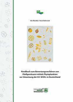 Handbuch zum Bewertungsverfahren von Fließgewässern mittels Phytoplankton zur Umsetzung der EU-WRRL in Deutschland von Behrendt,  Horst, Mischke,  Ute