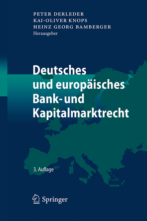 Deutsches und europäisches Bank- und Kapitalmarktrecht von Bamberger,  Heinz Georg, Derleder,  Peter, Knops,  Kai-Oliver