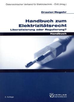 Handbuch zum Elektrizitätsrecht von Draxler,  Peter, Österreichischer Verband für Elektrotechnik - ÖVE, Regehr,  Clemens