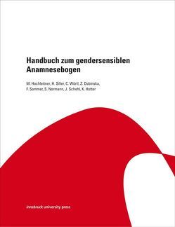 Handbuch zum gendersensiblen Anamnesebogen von Dubinska,  Zuzana, Hochleitner,  Margarethe, Hotter,  Katharina, Normann,  Sylvia, Schehl,  Julia, Siller ,  Heidi, Sommer,  Ferna, Würtl,  Christine