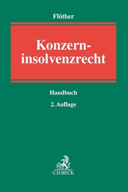 Konzerninsolvenzrecht von Annuß,  Georg, Balthasar,  Helmut, Flöther,  Lucas F., Frege,  Michael, Geiwitz,  Arndt, Gruber,  Urs, Hoffmann,  Stefan, Hoffmann,  Thomas, Kahlert,  Günter, Lehmann,  Matthias, Madaus,  Stephan, Nicht,  Matthias, Niering,  Christoph, Pelz,  Christian, Pleister,  Christian C. W., Specovius,  Detlef, Theusinger,  Ingo, Thole,  Christoph, Undritz,  Sven-Holger, Westpfahl,  Lars, Wilcken,  Christoph von