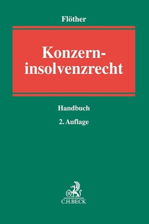 Konzerninsolvenzrecht von Annuß,  Georg, Balthasar,  Helmut, Flöther,  Lucas F., Frege,  Michael, Geiwitz,  Arndt, Gruber,  Urs, Hoffmann,  Stefan, Hoffmann,  Thomas, Kahlert,  Günter, Lehmann,  Matthias, Madaus,  Stephan, Nicht,  Matthias, Niering,  Christoph, Pelz,  Christian, Pleister,  Christian C. W., Specovius,  Detlef, Theusinger,  Ingo, Thole,  Christoph, Undritz,  Sven-Holger, Westpfahl,  Lars, Wilcken,  Christoph von