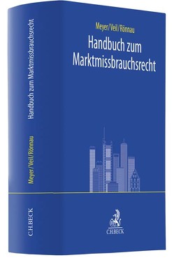 Handbuch zum Marktmissbrauchsrecht von Anschütz,  Annika, Brinckmann,  Hendrik, Brüggemeier,  Alexander, Göttler,  Michaela, Haupt,  Stefan, Krause,  Hartmut, Kunzelmann,  Maximilian, Leibold,  Michael, Litsoukov,  Nikita, Meyer,  Andreas, Racky,  Michael, Renz,  Hartmut T., Rönnau,  Thomas, Rothenhöfer,  Kay, Schelm,  Joachim, Stegmaier,  Martina, Teigelack,  Lars, Veil,  Rüdiger, Wegner,  Kilian, Wink,  Tilman, Wolf,  Christoph