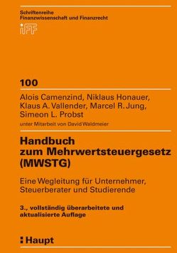 Handbuch zum Mehrwertsteuergesetz (MWSTG) von Camenzind,  Alois, Honauer,  Niklaus, Jung,  Marcel R., Probst,  Simeon, Vallender,  Klaus A., Waldmeier,  David