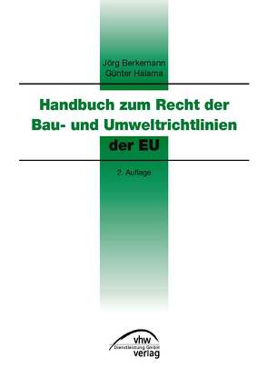 Handbuch zum Recht der Bau- und Umwelt-Richtlinien der EU von Berkemann,  Jörg, Halama,  Günter, Siebert,  Karin