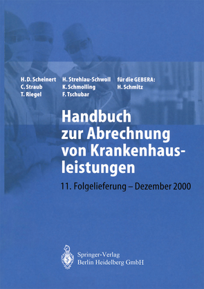 Handbuch zur Abrechnung von Krankenhausleistungen von Borgböhmer,  A., Riegel,  T., Scheinert,  H D, Schmitz,  H., Schmolling,  K., Straub,  C., Strehlau-Schwoll,  H., Tschubar,  F.