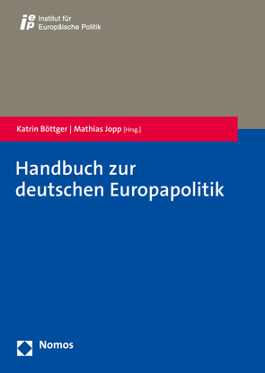 Handbuch zur deutschen Europapolitik von Böttger,  Katrin, Jopp,  Mathias