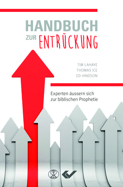 Handbuch zur Entrückung von Hindson,  Ed, Ice,  Thomas, LaHaye,  Tim