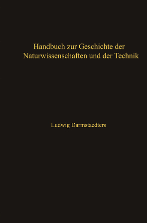 Handbuch zur Geschichte der Naturwissenschaften und der Technik von Darmstaedter,  Ludwig, Du Bois-Reymond,  Réné, Schaefer,  Carl