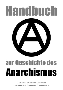 Handbuch zur Geschichte des Anarchismus von ginner,  gerhart