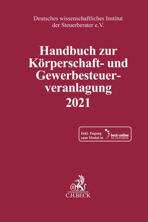 Handbuch zur Körperschaft- und Gewerbesteuerveranlagung 2021 von Deutsches wissenschaftliches Institut der Steuerberater e.V.