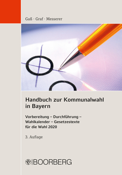 Handbuch zur Kommunalwahl in Bayern von Gaß,  Andreas, Graf,  Andreas, Messerer,  Elisabeth