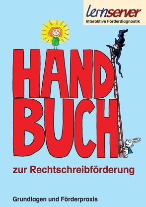 Handbuch zur Rechtschreibförderung von Rürup,  Stephan, Schönweiss,  Friedrich, Schönweiss,  Petra