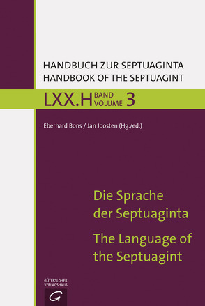 Handbuch zur Septuaginta / Die Sprache der Septuaginta / The History of the Septuagint’s Impact and Reception von Bons,  Eberhard, Joosten,  Jan