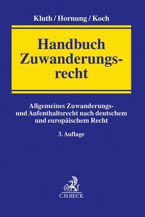 Handbuch Zuwanderungsrecht von Breidenbach,  Wolfgang, Eichenhofer,  Johannes, Hornung,  Ulrike, Kluth,  Winfried, Koch,  Andreas, Kurzidem,  Clemens, Maor,  Oliver, Mosbacher,  Andreas, Pietzsch,  Holger