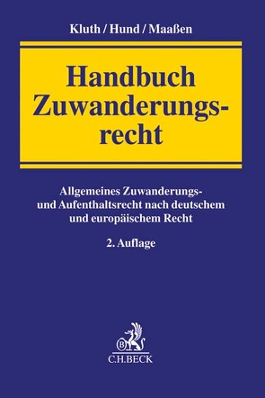 Handbuch Zuwanderungsrecht von Breidenbach,  Wolfgang, Eichenhofer,  Johannes, Hund,  Michael, Kluth,  Winfried, Koch,  Andreas, Kurzidem,  Clemens, Langeheine,  Claudia, Maaßen,  Hans-Georg, Maor,  Oliver, Mosbacher,  Andreas, Pietzsch,  Holger