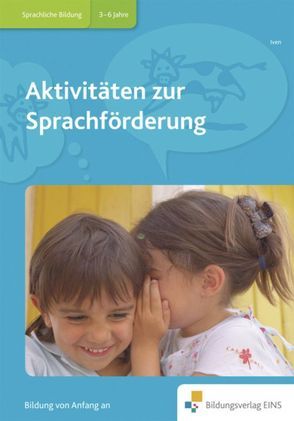 Handbücher für die frühkindliche Bildung / Aktivitäten zur Sprachförderung von Iven,  Claudia