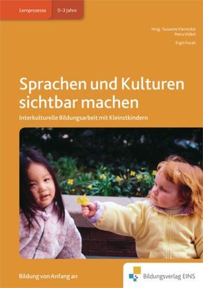 Sprachen und Kulturen sichtbar machen von Focali,  Ergin, Viernickel,  Susanne, Völkel,  Petra