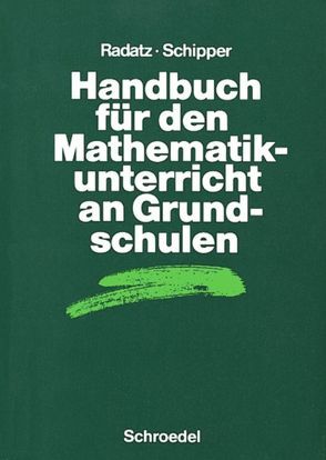 Handbücher für den Mathematikunterricht / Handbuch für den Mathematikunterricht an Grundschulen von Radatz,  Hendrik, Schipper,  Wilhelm