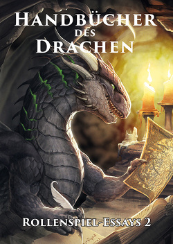 Handbücher des Drachen: Rollenspiel-Essays 2 von Bontempi,  Alberto, Chrzanowski,  Piotr, Heller,  Frank, Hladek,  Dominic, Landmann,  Elisabeth, Maar,  Annika, Mehlem,  Moritz, Michalski,  Thomas, Neitzel,  Jasmin, Panknin,  Thorsten, Plötz,  Markus, Reininghaus,  Gerrit, Robben,  Janina, Schäkel,  Nadine, Schäkel,  Thomas Michalski Nadine, Schilling,  Lars-Hendrik, Schmidt,  Maik, Siegmon,  Lukas, Spohr,  Alex, Trilitzsch,  Tina, Ullrich,  Jens, Wacker,  Stefan, Widmer,  Markus