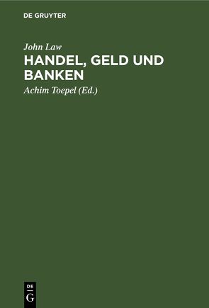 Handel, Geld und Banken von Law,  John, Toepel,  Achim