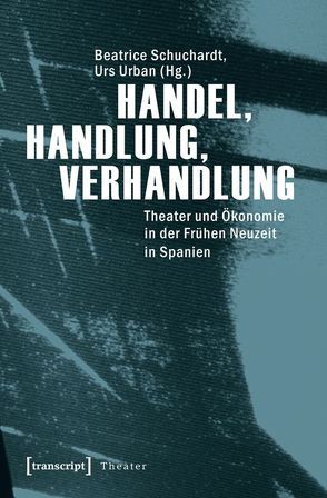 Handel, Handlung, Verhandlung von Schuchardt,  Beatrice, Urban,  Urs