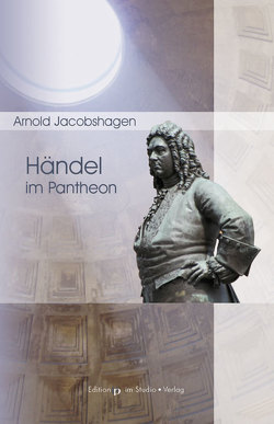 Händel im Pantheon von Jacobshagen,  Arnold