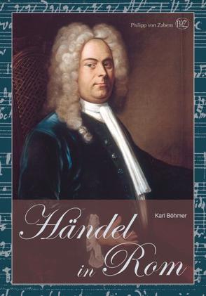 Händel in Rom von Böhmer,  Karl