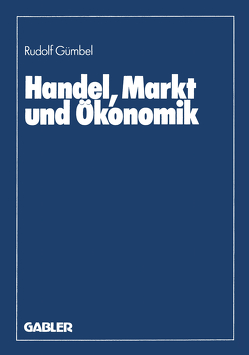 Handel, Markt und Ökonomik von Gümbel,  Rudolf