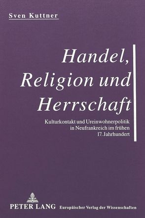 Handel, Religion und Herrschaft von Kuttner,  Sven