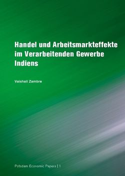 Handel und Arbeitsmarkteffekte im Verarbeitenden Gewerbe Indiens von Zambre,  Vaishali