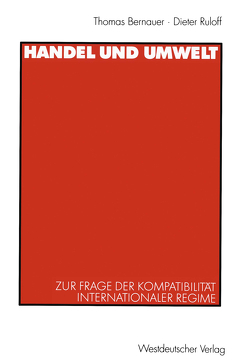 Handel und Umwelt von Bernauer,  Thomas, Ruloff,  Dieter, Senti,  Richard, Ziegler,  Andreas