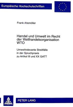 Handel und Umwelt im Recht der Welthandelsorganisation WTO von Altemöller,  Frank