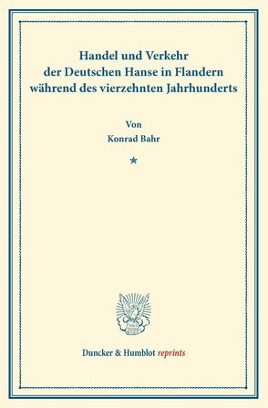 Handel und Verkehr der Deutschen Hanse von Bahr,  Konrad