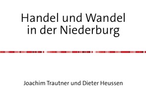 Handel und Wandel in der Niederburg von Trautner,  Joachim