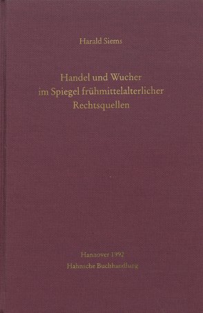 Handel und Wucher im Spiegel frühmittelalterlicher Rechtsquellen von Siems,  Harald