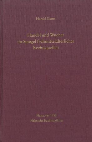 Handel und Wucher im Spiegel frühmittelalterlicher Rechtsquellen von Siems,  Harald