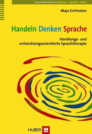 Handeln – Denken – Sprache von Eichholzer,  Maja