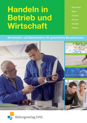 Handeln in Betrieb und Wirtschaft von Bäumken,  Volker, Bizer,  Ernst, Harder,  Klaus, Koerner,  Peter, Nolden,  Rolf-Günther, Passia,  Nadine