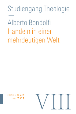 Handeln in einer mehrdeutigen Welt von Bondolfi,  Alberto