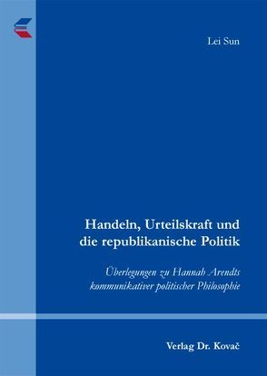 Handeln, Urteilskraft und die republikanische Politik von Sun,  Lei