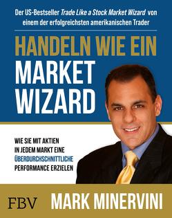 Handeln wie ein Market Wizard von Minervini,  Mark