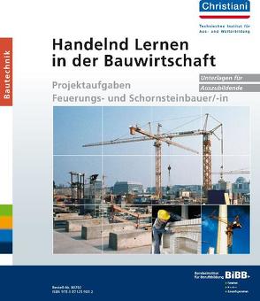 Handelnd Lernen in der Bauwirtschaft – Projektaufgaben Feuerungs- und Schornsteinbauer/-in von Bundesinstitut f. Berufsbildung