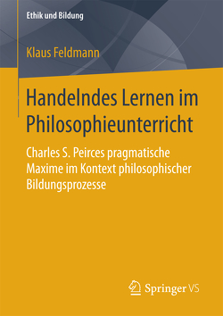 Handelndes Lernen im Philosophieunterricht von Feldmann,  Klaus