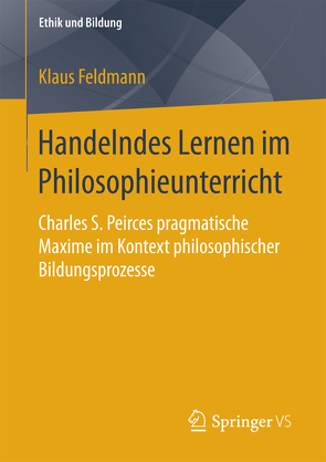 Handelndes Lernen im Philosophieunterricht von Feldmann,  Klaus