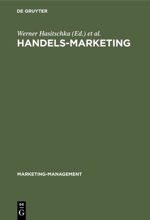 Handels-Marketing von Bratschitsch,  Rudolf, Dichtl,  Erwin, Diller,  Hermann, Falk,  Bernd, Hasitschka,  Werner, Hruschka,  Harald, Kreilkamp,  Edgar, Marzen,  Walter, Scheuch,  Fritz, Schiebel,  Walter, Schwab,  Renate, Tietz,  Bruno, Weber,  Manfred, Weinhold-Stünzi,  Heinz