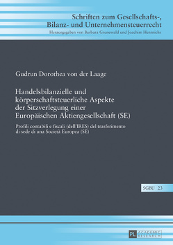 Handelsbilanzielle und körperschaftsteuerliche Aspekte der Sitzverlegung einer Europäischen Aktiengesellschaft (SE) von von der Laage,  Gudrun Dorothea